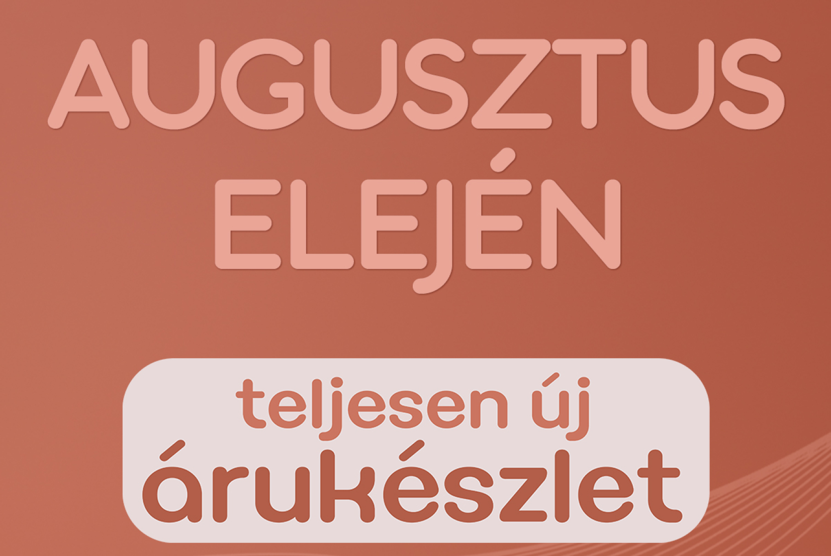 Új árukészlet augusztusban a Hádában